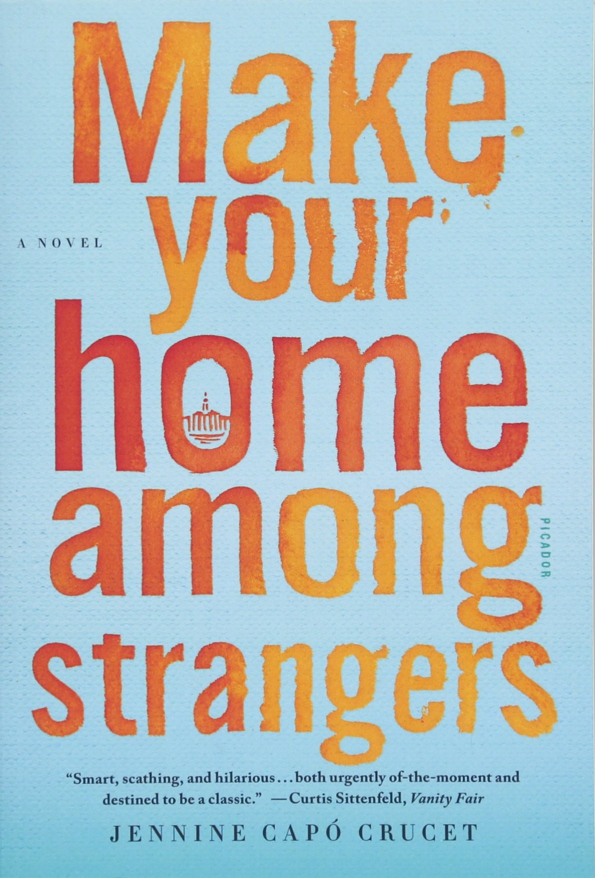 Make Your Home Among Strangers by Jennine Capo Crucet